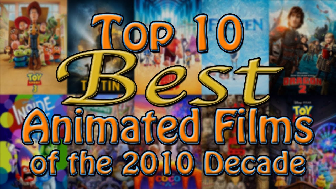 Top 10 Animated Films of the 2010 Decade (By Animat/ElectricDragon505)